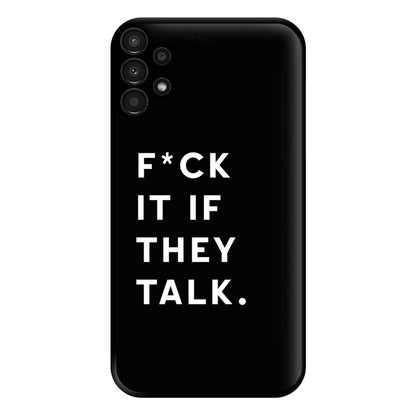 If They Talk Phone Case for Galaxy A13