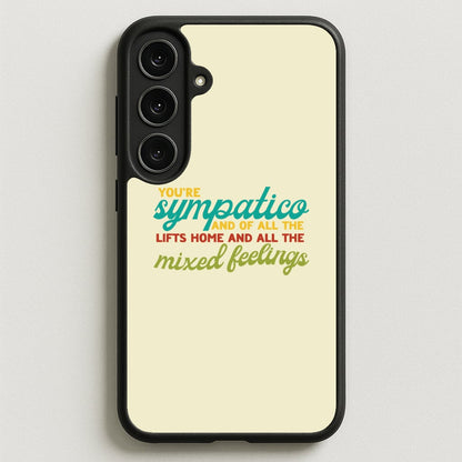 You're Sympatico Phone Case for Galaxy S25FE