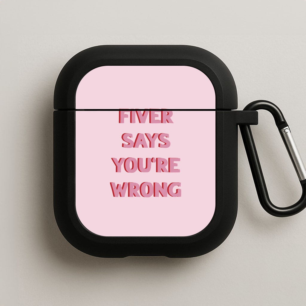 Fiver Says You're Wrong AirPods Case