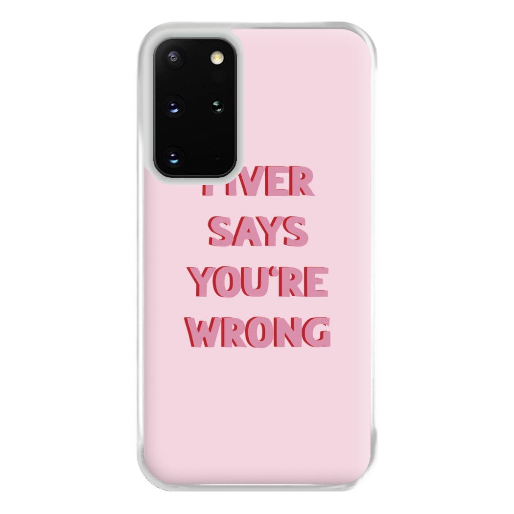 Fiver Says You're Wrong Phone Case for Galaxy S20 Plus