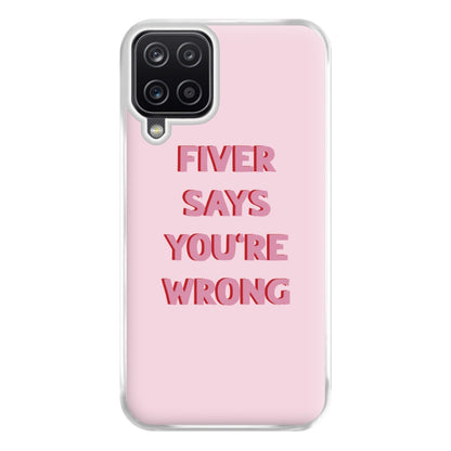 Fiver Says You're Wrong Phone Case for Galaxy A12