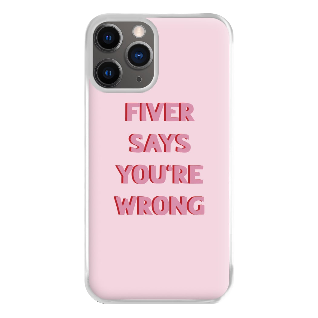 Fiver Says You're Wrong Phone Case for iPhone 12 Pro Max