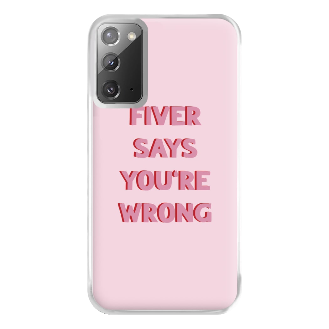 Fiver Says You're Wrong Phone Case for Galaxy Note 20 Ultra