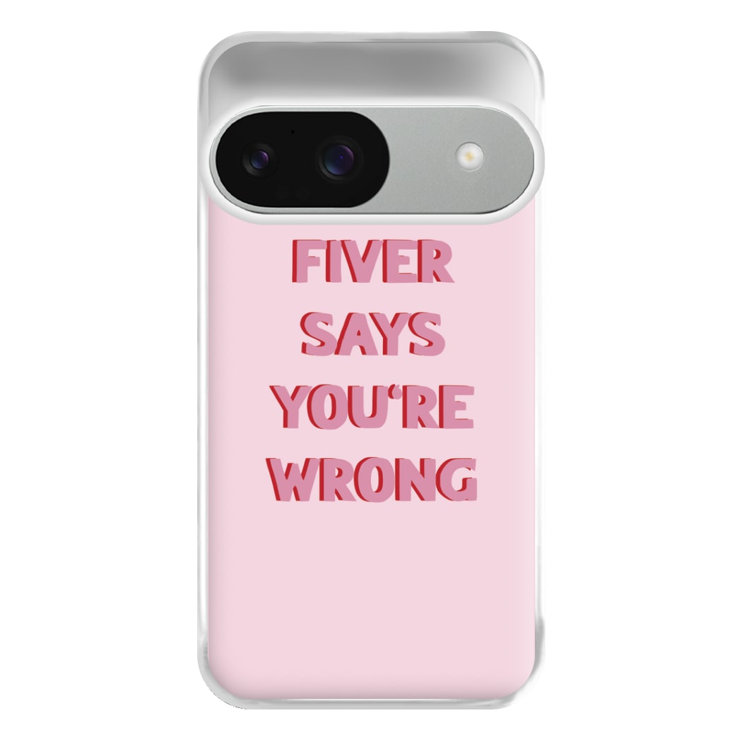 Fiver Says You're Wrong Phone Case for Google Pixel 9 / 9 Pro