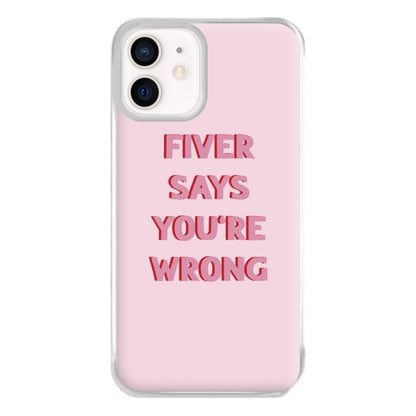 Fiver Says You're Wrong Phone Case for iPhone 12 Mini