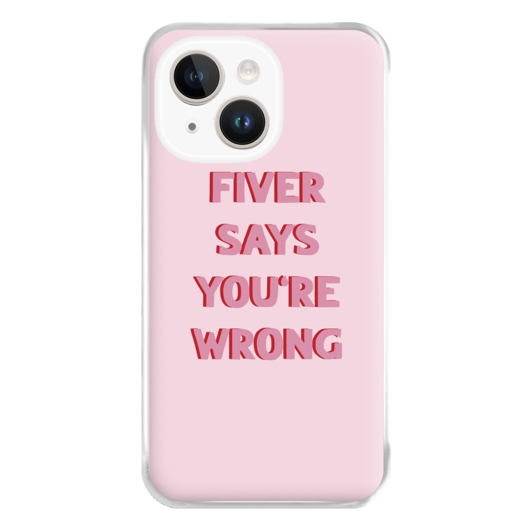 Fiver Says You're Wrong Phone Case for iPhone 14 Plus