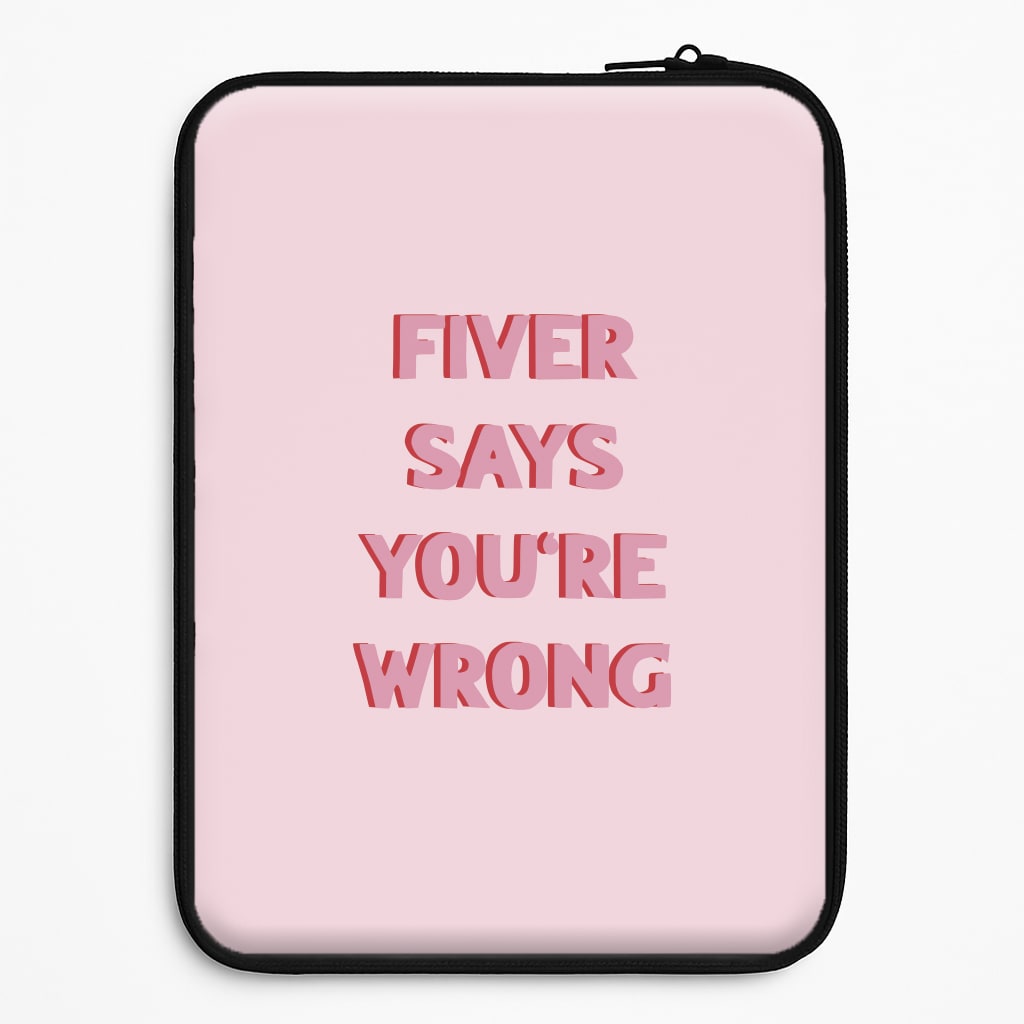 Fiver Says You're Wrong Laptop Sleeve