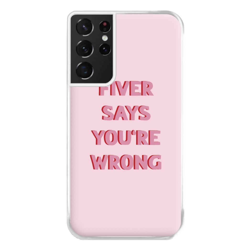 Fiver Says You're Wrong Phone Case for Galaxy S21 Ultra