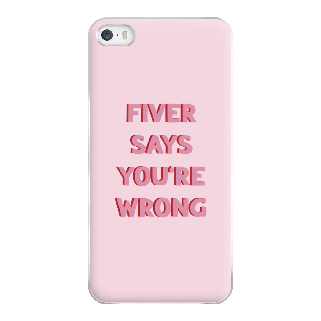 Fiver Says You're Wrong Phone Case for iPhone 5 / 5s / SE 2016