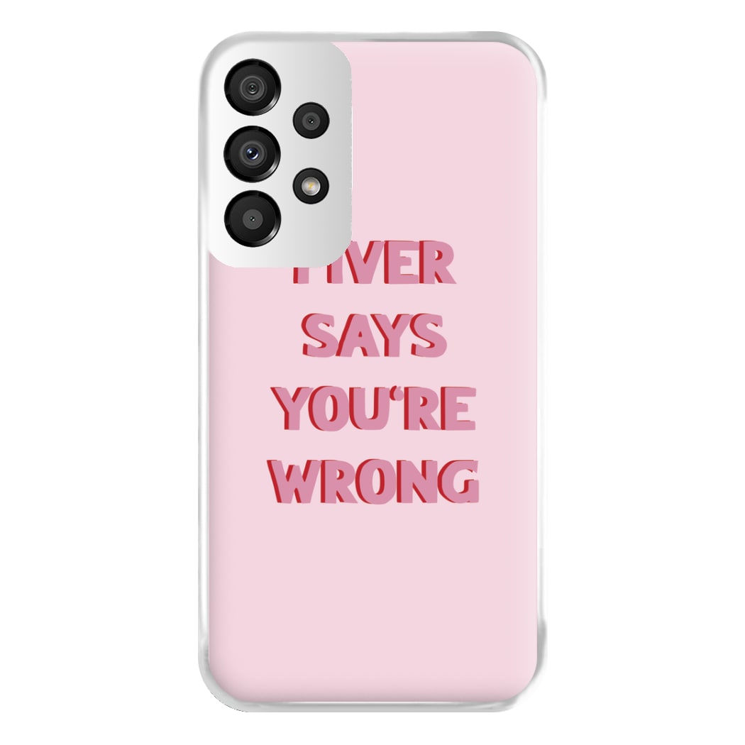 Fiver Says You're Wrong Phone Case for Galaxy A33