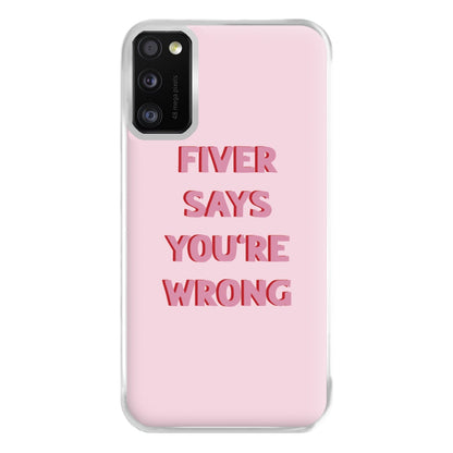 Fiver Says You're Wrong Phone Case for Galaxy A41