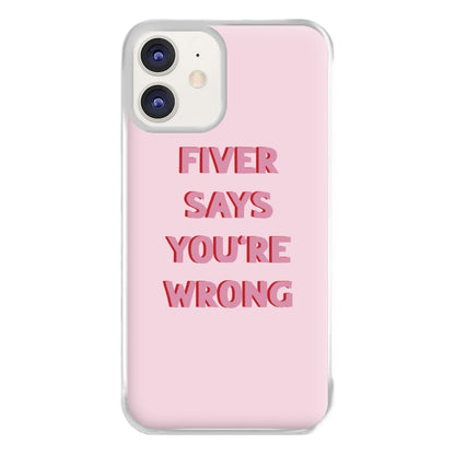 Fiver Says You're Wrong Phone Case for iPhone 12 / 12 Pro