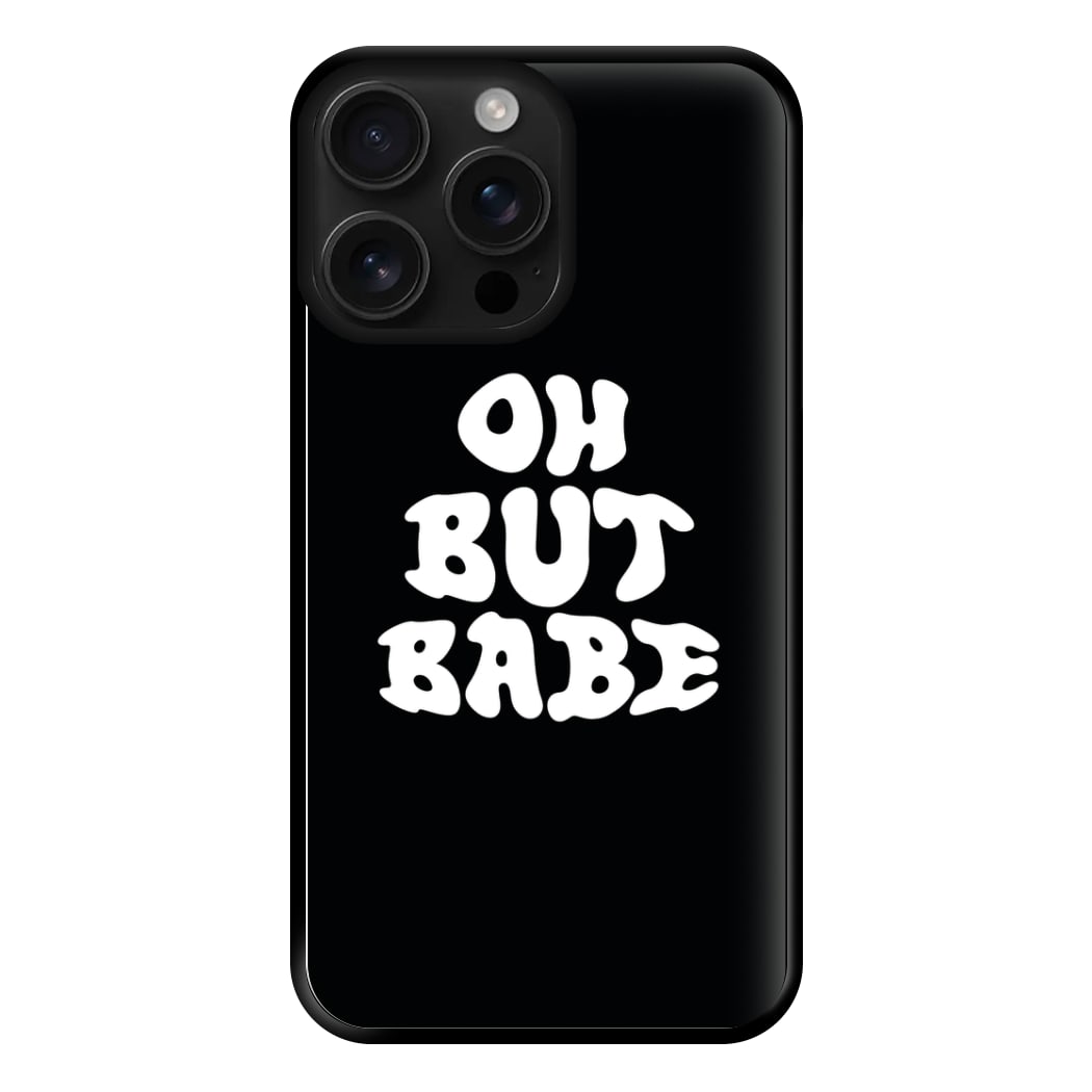 Oh But Babe Phone Case for iPhone 16 Pro Max