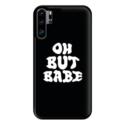 Oh But Babe Phone Case for Huawei P30 Pro