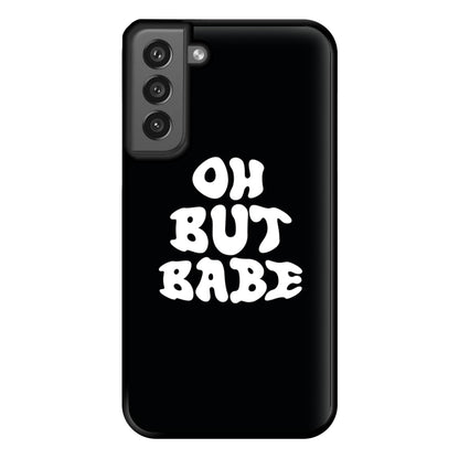 Oh But Babe Phone Case for Galaxy S21FE