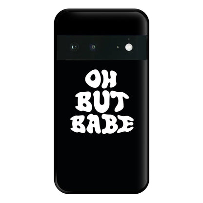 Oh But Babe Phone Case for Google Pixel 6a