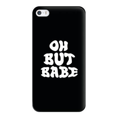 Oh But Babe Phone Case for iPhone 5 / 5s / SE 2016