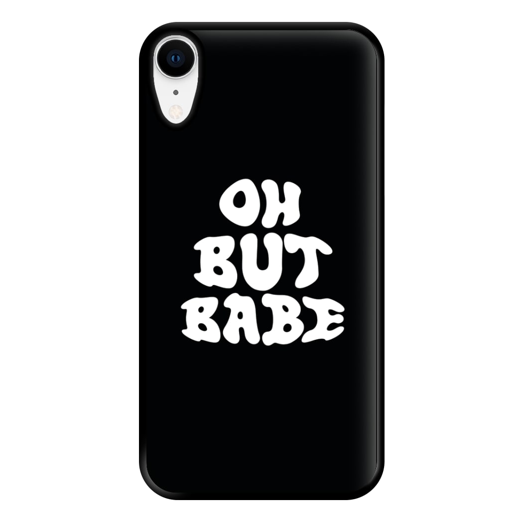 Oh But Babe Phone Case for iPhone XR