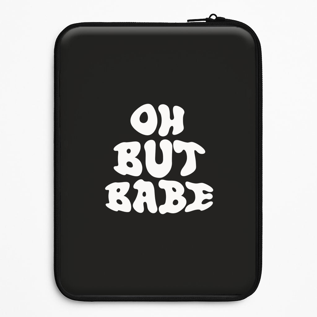 Oh But Babe Laptop Sleeve