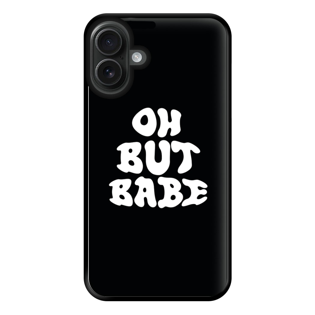 Oh But Babe Phone Case for iPhone 16 Plus