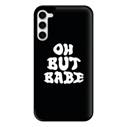 Oh But Babe Phone Case for Galaxy S23 Plus