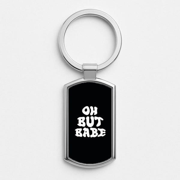 Oh But Babe Silver Keyring