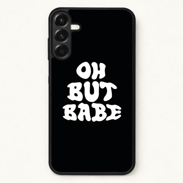 Oh But Babe Phone Case for Galaxy A57