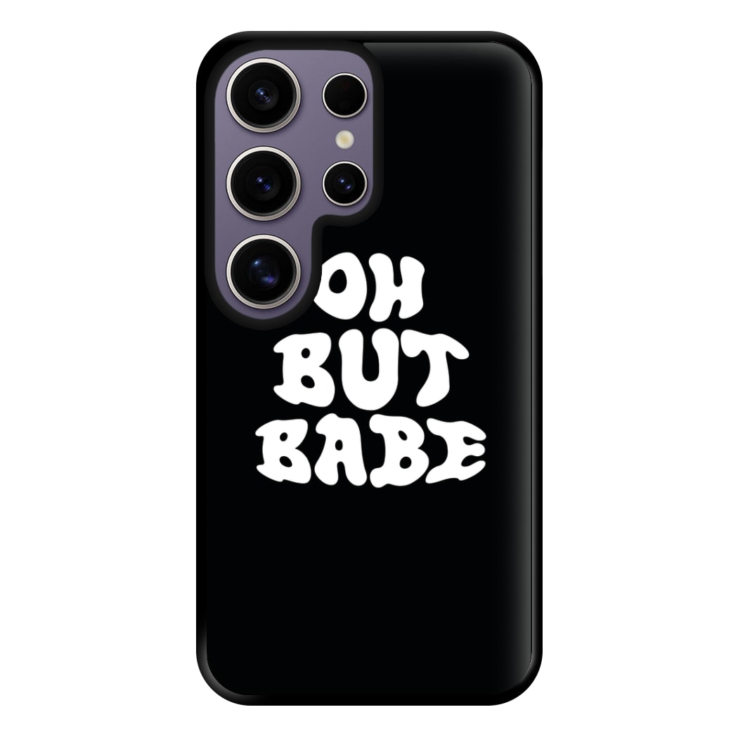 Oh But Babe Phone Case for Galaxy S25 Ultra