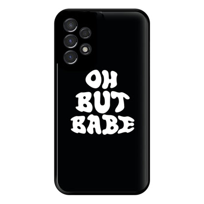 Oh But Babe Phone Case for Galaxy A53