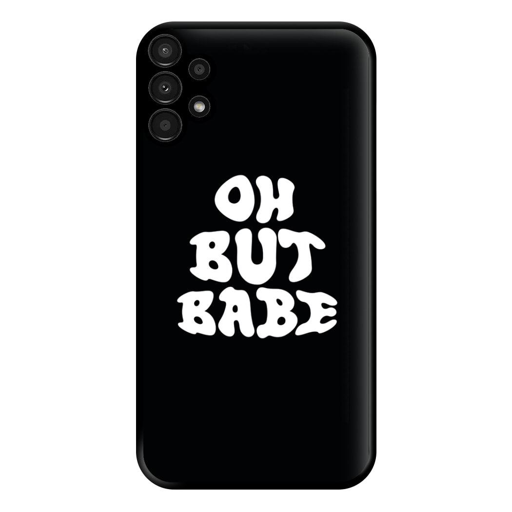 Oh But Babe Phone Case for Galaxy A13