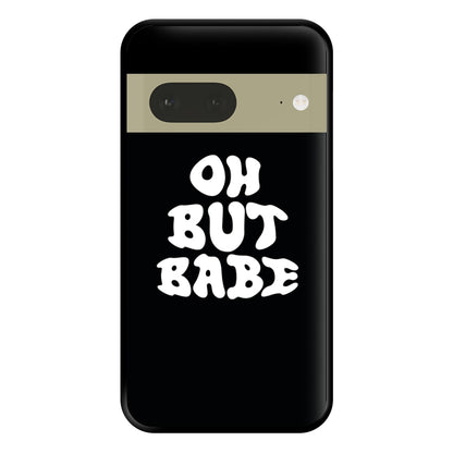 Oh But Babe Phone Case for Google Pixel 7a