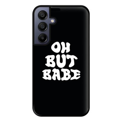 Oh But Babe Phone Case for Galaxy A15