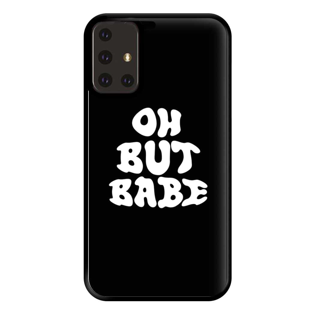 Oh But Babe Phone Case for Galaxy A71