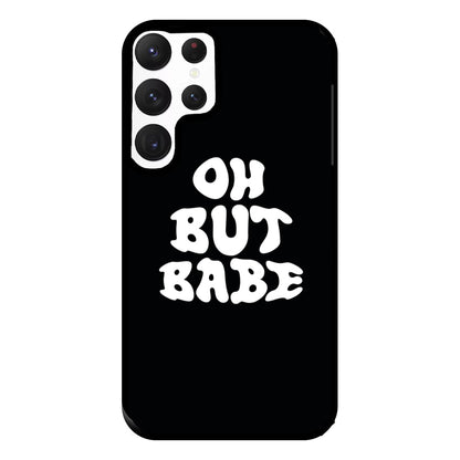 Oh But Babe Phone Case for Galaxy S22 Ultra