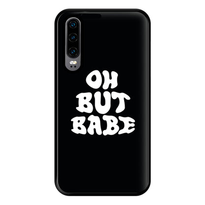 Oh But Babe Phone Case for Huawei P30