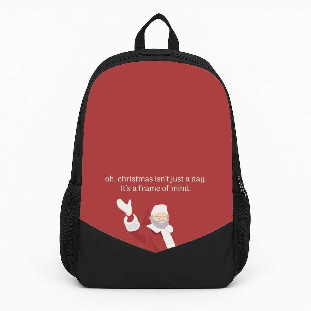 Christmas Isn't Just A Day - Christmas Backpack