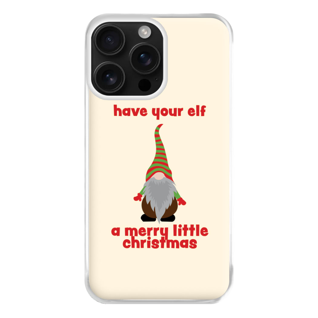 Have Your Elf A Merry Little Christmas Phone Case