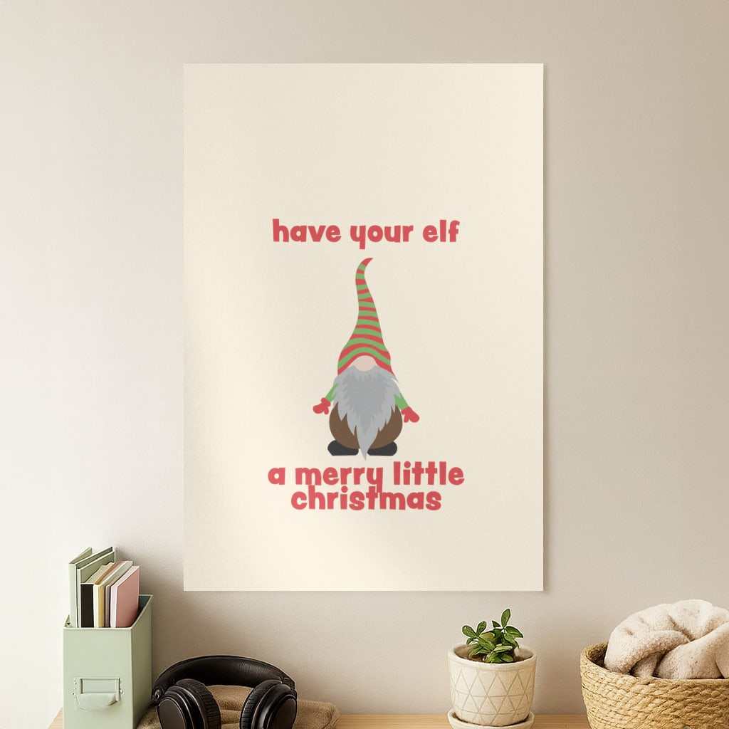 Have Your Elf A Merry Little Christmas Poster