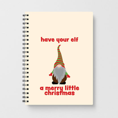 Have Your Elf A Merry Little Christmas Notebook