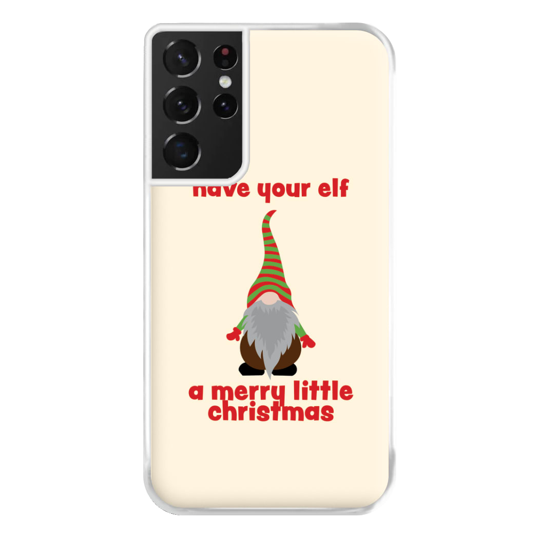 Have Your Elf A Merry Little Christmas Phone Case for Galaxy S21 Ultra