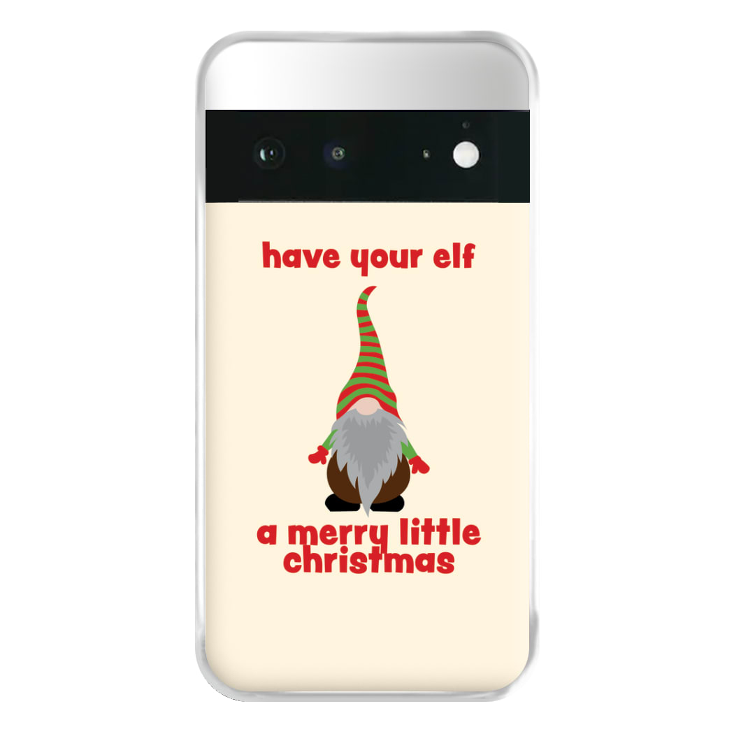 Have Your Elf A Merry Little Christmas Phone Case for Google Pixel 6a