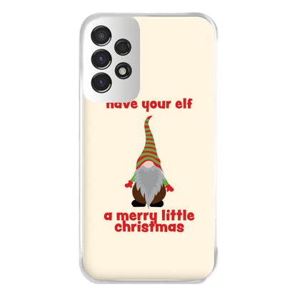 Have Your Elf A Merry Little Christmas Phone Case for Galaxy A53