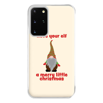 Have Your Elf A Merry Little Christmas Phone Case for Galaxy S20 Plus