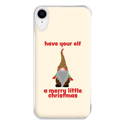 Have Your Elf A Merry Little Christmas Phone Case for iPhone XR