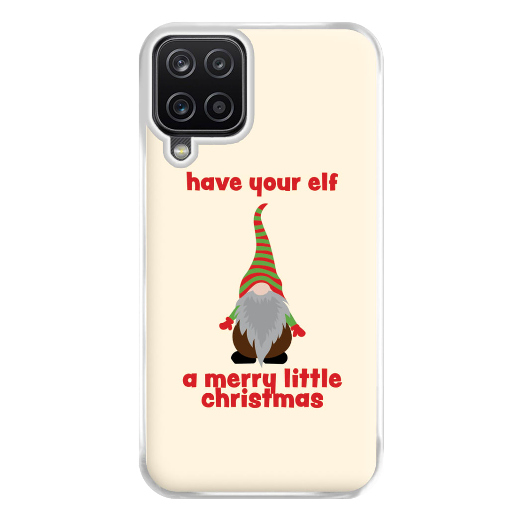 Have Your Elf A Merry Little Christmas Phone Case for Galaxy A12