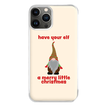 Have Your Elf A Merry Little Christmas Phone Case for iPhone 11 Pro Max