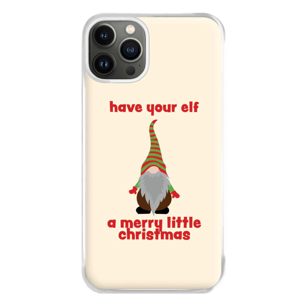 Have Your Elf A Merry Little Christmas Phone Case for iPhone 13