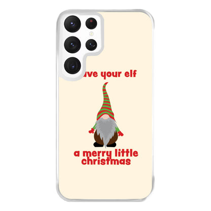 Have Your Elf A Merry Little Christmas Phone Case for Galaxy S22 Ultra