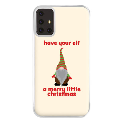 Have Your Elf A Merry Little Christmas Phone Case for Galaxy A71