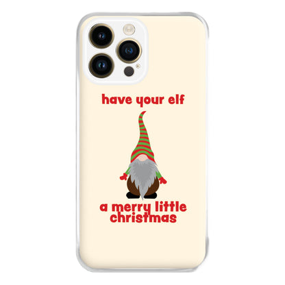 Have Your Elf A Merry Little Christmas Phone Case for iPhone 14 Pro Max